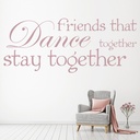 Friends That Dance Together Quote Wall Sticker
