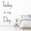 Today Is My Day Inspirational Quote Wall Sticker